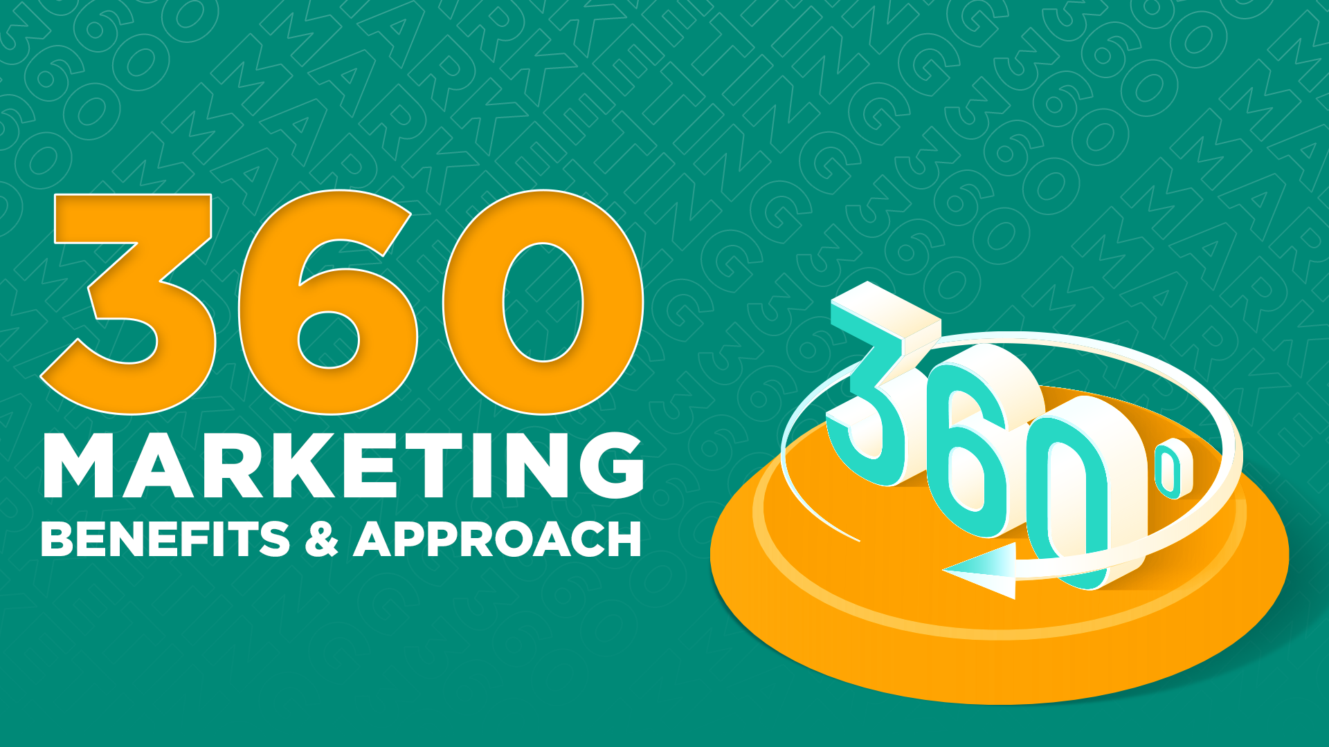 The Benefits of Implementing A 360 Marketing Approach
